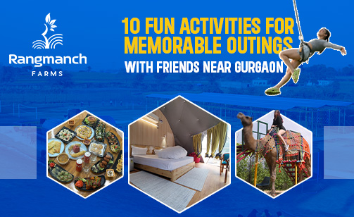 10-fun-activities-for-memorable-outings-with-friends-near-gurgaon