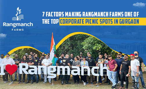 7-factors-making-rangmanch-farms-one-of-the-top-corporate-picnic-spots-in-gurgaon