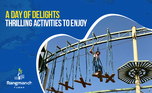 a-day-of-delights-thrilling-activities-to-enjoy-at-rangmanch-farms