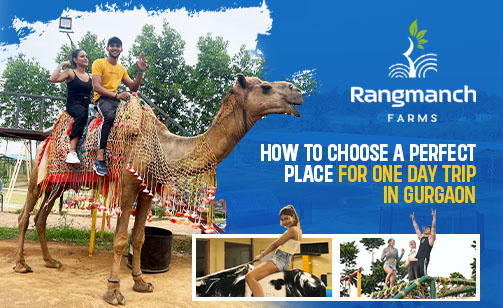 how-to-choose-a-perfect-place-for-one-day-trip-in-gurgaon