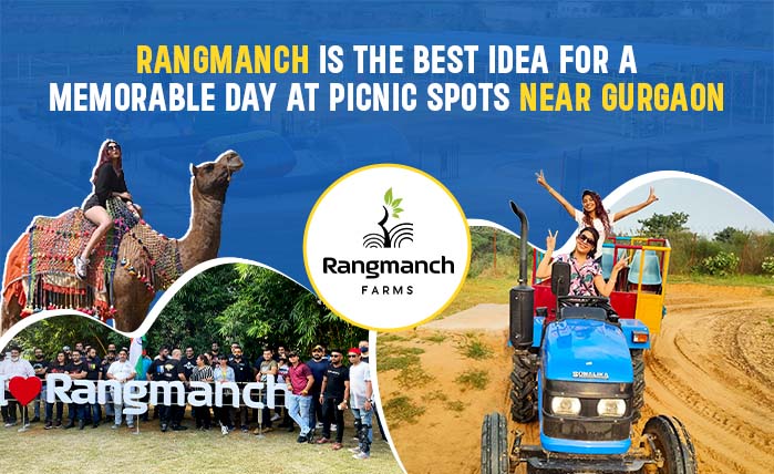 why-rangmanch-is-the-best-idea-for-a-memorable-day-at-picnic-spots-near-gurgaon